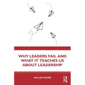 Why Leaders Fail and What It Teaches Us about Leadership