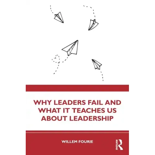 Why Leaders Fail and What It Teaches Us about Leadership