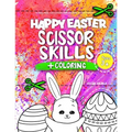 Happy Easter Scissor Skills: A Fun Cutting Practice Activity Book for Toddlers and Kids ages 3-5 - Happy Easter Toddler Coloring Book