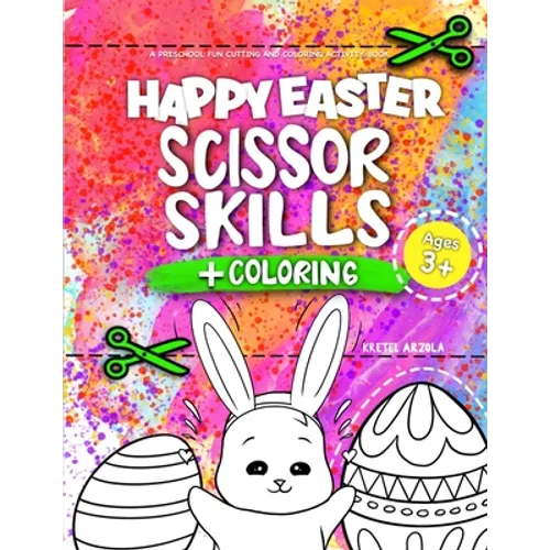 Happy Easter Scissor Skills: A Fun Cutting Practice Activity Book for Toddlers and Kids ages 3-5 - Happy Easter Toddler Coloring Book