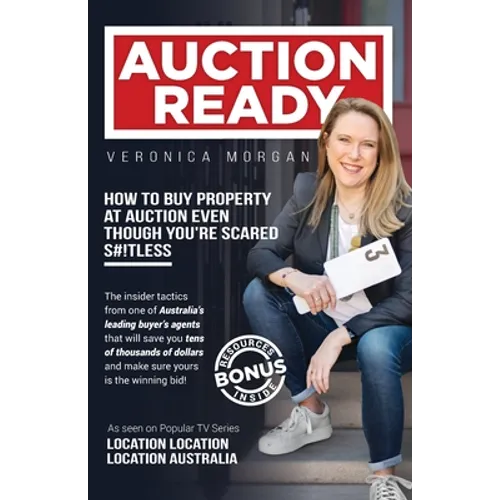 Auction Ready: How to Buy Property at Auction Even Though You're Scared S#!tless