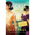 Jackie and Maria: A Novel of Jackie Kennedy & Maria Callas