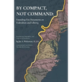 By Compact, Not Command: Founding-Era Documents on Federalism and Liberty
