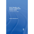 Print, Visuality, and Gender in Eighteenth-Century Satire: �The Scope in Ev�ry Page�