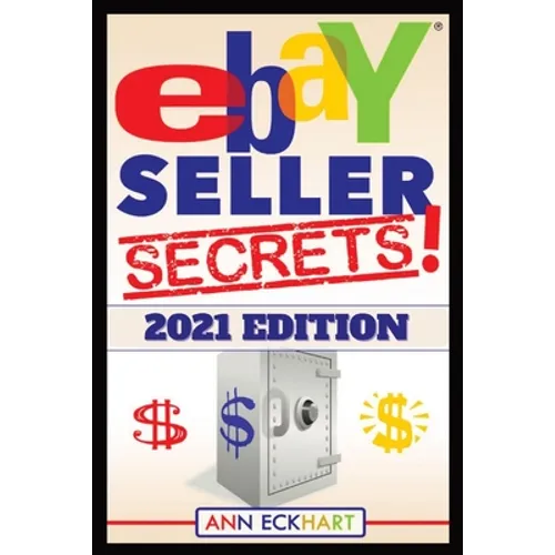 Ebay Seller Secrets 2021 Edition w/ Liquidation Sources: Tips & Tricks To Help You Take Your Reselling Business To The Next Level