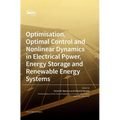 Optimisation, Optimal Control and Nonlinear Dynamics in Electrical Power, Energy Storage and Renewable Energy Systems