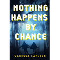 Nothing Happens by Chance: Volume 4