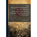 Die Religionsphilosophie des Als-ob; eine Nachprüfung Kants und des idealistischen Positivismus