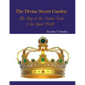 The Divine Secret Garden - The Keys to the Master Code - & the Spirit World PAPERBACK: Book 4 - Paperback