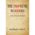 The Prophetic Warriors: Army of Fearless Warriors