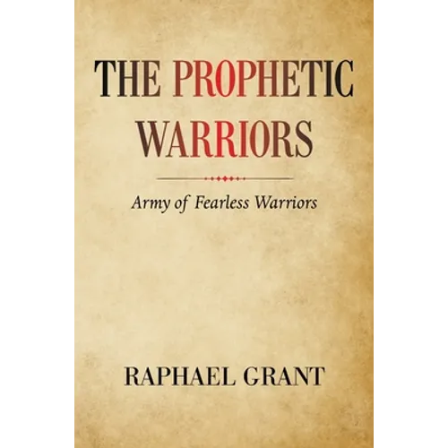The Prophetic Warriors: Army of Fearless Warriors