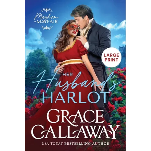 Her Husband's Harlot (Large Print): A Steamy Marriage of Convenience Regency Romance