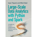 Large-Scale Data Analytics with Python and Spark: A Hands-On Guide to Implementing Machine Learning Solutions