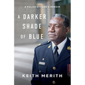 A Darker Shade of Blue: A Police Officer's Memoir