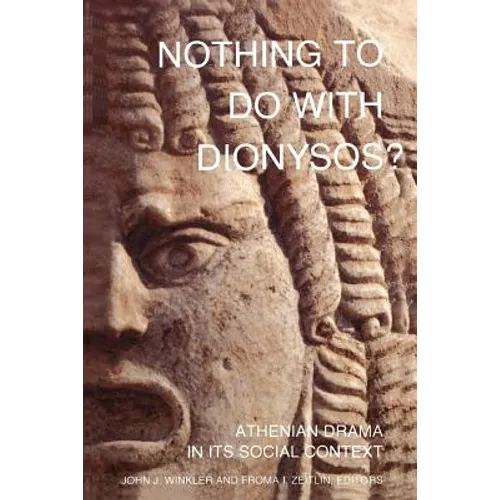 Nothing to Do with Dionysos?: Athenian Drama in Its Social Context