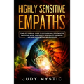 Highly sensitive empaths: The complete survival guide to recovery and cure from emotional abuse and escape from a narcissist, narcissistic perso