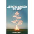 Just Another Normal Day Till It Wasn't