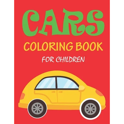 Cars Coloring Book for Children: 56 Pages cute coloring book for boy children