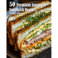 50 Premium Japanese Sandwich Recipes
