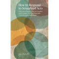How to Respond to Sexualized Acts: A Research-Based Guide for Families and Frontline Staff Working with Neurodivergent Individuals
