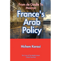 France's Arab Policy: From De Gaulle to Macron