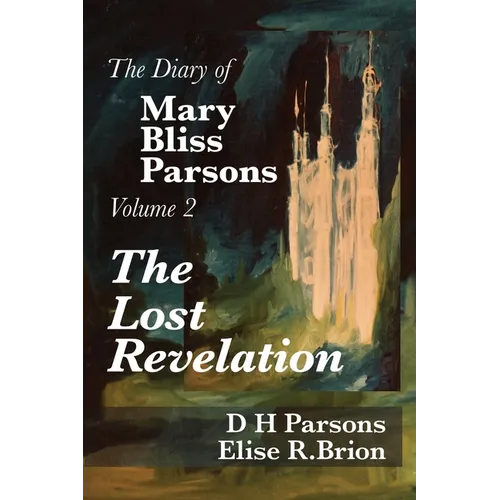 The Lost Revelation: Volume Two of The Diary of Mary Bliss Parsons