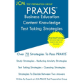 PRAXIS Business Education Content Knowledge Test Taking Strategies: PRAXIS 5101 - Free Online Tutoring - New 2020 Edition - The latest strategies to p