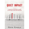 Quiet Impact: A Creative Introvert's Guide to the Art of Getting Noticed