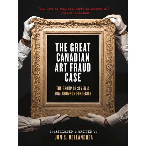 The Great Canadian Art Fraud Case: The Group of Seven and Tom Thomson Forgeries