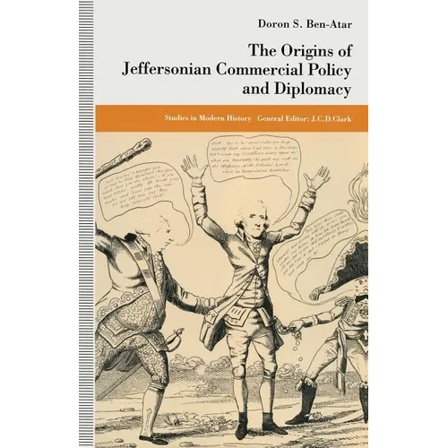 The Origins of Jeffersonian Commercial Policy and Diplomacy