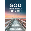 GOD Has Need of You: You will survive that horrific circumstance that 'You' are going through