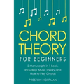 Chord Theory: For Beginners - Bundle - The Only 2 Books You Need to Learn Chord Music Theory, Chord Progressions and Chord Tone Soloing Today