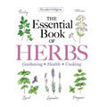 Reader's Digest the Essential Book of Herbs: Gardening * Health * Cooking