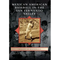 Mexican American Baseball in the San Fernando Valley