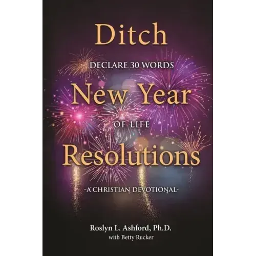 A Christian Devotional: Ditch New Year Declarations, Declare 30 Words of Life