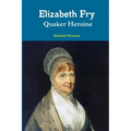 Elizabeth Fry Quaker Heroine