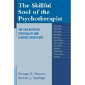 The Skillful Soul of the Psychotherapist: The Link between Spirituality and Clinical Excellence