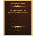 The Pygmies and Their Ancient Sacred Ceremonies