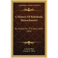 A History Of Rehoboth, Massachusetts: Its History For 275 Years, 1643-1918