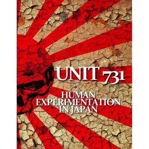 Unit 731: Human Experimentation in Japan