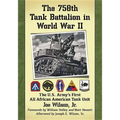 The 758th Tank Battalion in World War II: The U.S. Army's First All African American Tank Unit