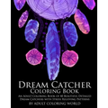 Dream Catcher Coloring Book: An Adult Coloring Book of 40 Beautiful Detailed Dream Catchers with Stress Relieving Patterns