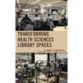 Transforming Health Sciences Library Spaces