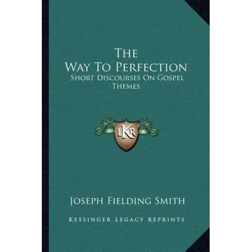 The Way to Perfection: Short Discourses on Gospel Themes