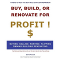 Buy, Build or Renovate For Profit