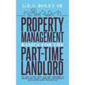 Property Management Basics for the Part-Time Landlord: The real estate guide for new landlords to finding Good tenants Managing your property and evic