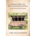 Where Have All the Hospitals Gone?: The Aftermath of the Battle of Gettysburg
