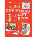 My First Christmas Craft Book: 35 Fun Festive Projects for Children Aged 7+