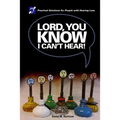 Lord you know I can't hear: Practical Solutions for People with Hearing Loss