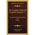 The Complete Works Of Friedrich Nietzsche V7: Human, All-Too-Human, Part Two (1911)